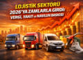 Lojistik Sektörü 2026’ya Zamlarla Girdi: Vergi, Yakıt ve Navlun Baskısı
